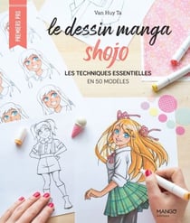 Le dessin manga shojo - Les techniques essentielles en 50 modèles