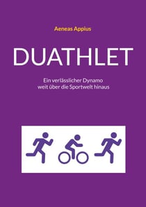 Duathlet - Ein verlässlicher Dynamo weit über die Sportwelt hinaus