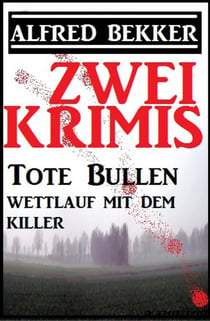 Zwei Krimis: Tote Bullen/Wettlauf mit dem Killer - Alfred Bekker präsentiert, #26