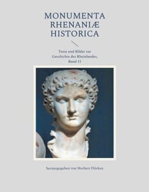 Monumenta Rhenaniae Historica - Texte und Bilder zur Geschichte des Rheinlandes, Band 11