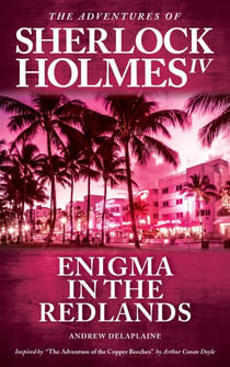 Enigma in the Redlands - Inspired by “The Adventure of the Copper Beeches” by Arthur Conan Doyle - The Adventures of Sherlock Holmes IV