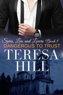 Dangerous to Trust (Spies, Lies &amp; Lovers - Book 1) - Spies, Lies &amp; Lovers, #1