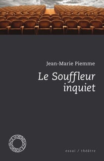 Le Souffleur inquiet - et autres écrits sur le théâtre