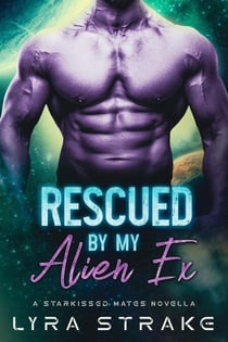 Rescued By My Alien Ex - Starkissed Mates, #0.5