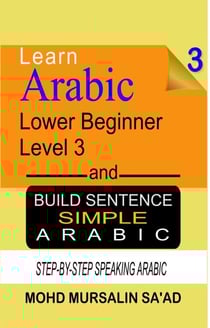 Learn Arabic 3 Lower Beginner Arabic and Build Simple Arabic Sentence - Arabic Language, #3