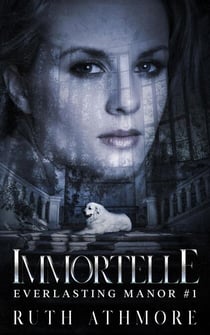Immortelle - Everlasting Manor, #1
