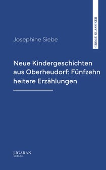 Neue Kindergeschichten aus Oberheudorf: Fünfzehn heitere Erzählungen