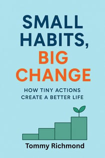 Small Habits, Big Change - Small Lead Into Big, #1