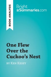 One Flew Over the Cuckoo's Nest by Ken Kesey (Book Analysis) - Detailed Summary, Analysis and Reading Guide