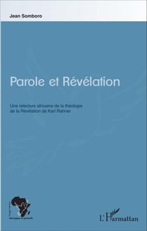 Parole et Révélation - Une relecture africaine de la théologie de la Révélation de Karl Rahner
