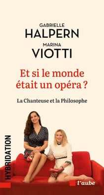 Et si le monde était un opéra ? - La Chanteuse et la Philosophe