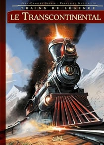 Trains de légende T02 - Transcontinental