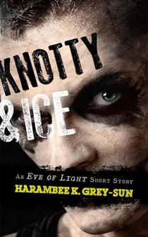 Knotty & Ice: An Eve of Light Short Story - Eve of Light