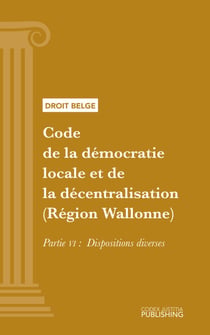 Code de la démocratie locale et de la décentralisation (Région Wallonne) - Partie VI - Dispositions diverses