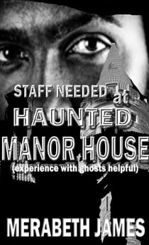 Staff Needed at Haunted Manor  House (experience with ghosts helpful) A Caitlin McLeod Gothic Romance  Book 2