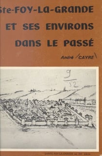 Ste-Foy-la-Grande et ses environs dans le passé