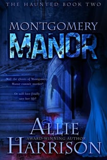 Montgomery Manor - The Haunted, #2