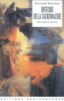 Histoire de la Tauromachie - une société du spectacle