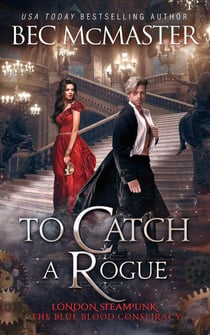 To Catch A Rogue - London Steampunk: The Blue Blood Conspiracy, #4