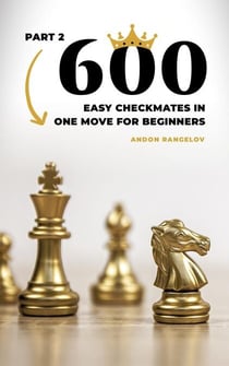 600 Easy Checkmates in One Move for Beginners, Part 2 - Chess Puzzles for Kids