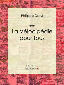 La Vélocipédie pour tous - Encyclopédie des sport cyclistes