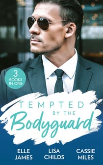 Tempted By The Bodyguard - Secret Service Rescue / Bodyguard's Baby Surprise / Mountain Bodyguard