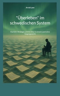 "Überleben" im schwedischen System - Klarheit, Strategie und Struktur in einem Land ohne Gegengewicht