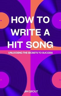 How to Write a Hit Song: Unlocking the Secrets to Success