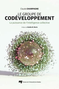 Le groupe de codéveloppement - La puissance de l'intelligence collective