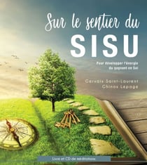 Sur le sentier du SISU - pour développer l’énergie du gagnant en soi
