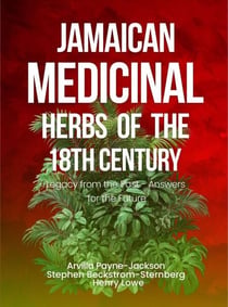 Jamaican Herbal Medicine of the 18th Century: Legacy from the Past - Answers for the Future