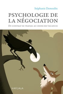 Psychologie de la négociation - Du contrat de travail au choix des vacances