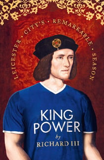 King Power - Leicester City’s Remarkable Season