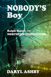 Nobody's Boy: Ralph Harris - the Northern Connection