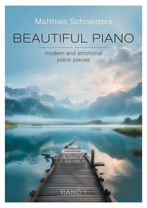 Beautiful Piano - modern and emotional piano pieces