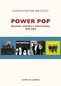 Power pop - 1970 - 2019 : mélodies, chœurs &amp; rock'n'roll
