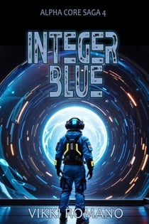 Integer Blue - Alpha Core Saga, #4