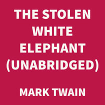 The Stolen White Elephant (UNABRIDGED)