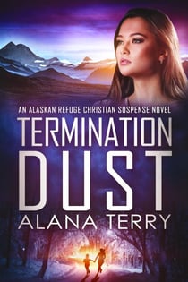 Termination Dust - An Alaskan Refuge Christian Suspense Novel