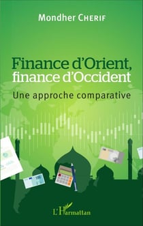 Finance d'Orient, finance d'Occident - Une approche comparative