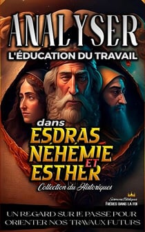 Analyser L'éducation du Travail dans Esdras, Néhémie et Esther - L'éducation au Travail dans la Bible, #9