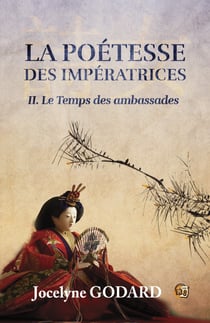 Le Temps des Ambassades - La Poétesse des Impératrices - Tome 2