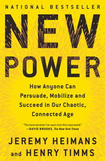 New Power - How Power Works in Our Hyperconnected World--and How to Make It Work for You