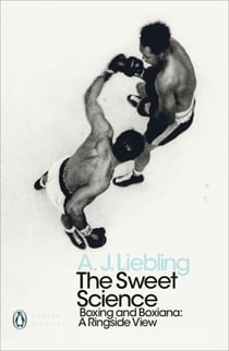 The Sweet Science - Boxing and Boxiana - A Ringside View