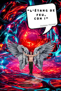 L'Étang de feu « con ! »