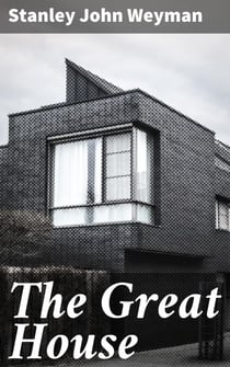 The Great House - A Noble Family's Struggle in 17th Century France