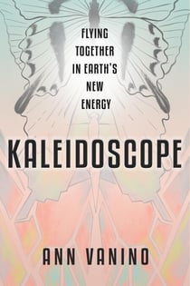 Kaleidoscope: Flying Together In Earth's New Energy - The Chrysalis Collection, #2