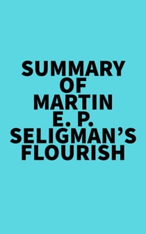 Summary of Martin E. P. Seligman's Flourish
