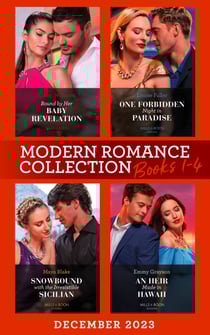 Modern Romance December 2023 Books 1-4 - Bound by Her Baby Revelation (Hot Winter Escapes) / One Forbidden Night in Paradise / Snowbound with the Irresistible Sicilian / An Heir Made in Hawaii