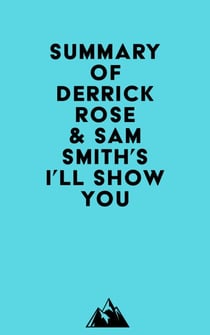 Summary of Derrick Rose & Sam Smith's I'll Show You